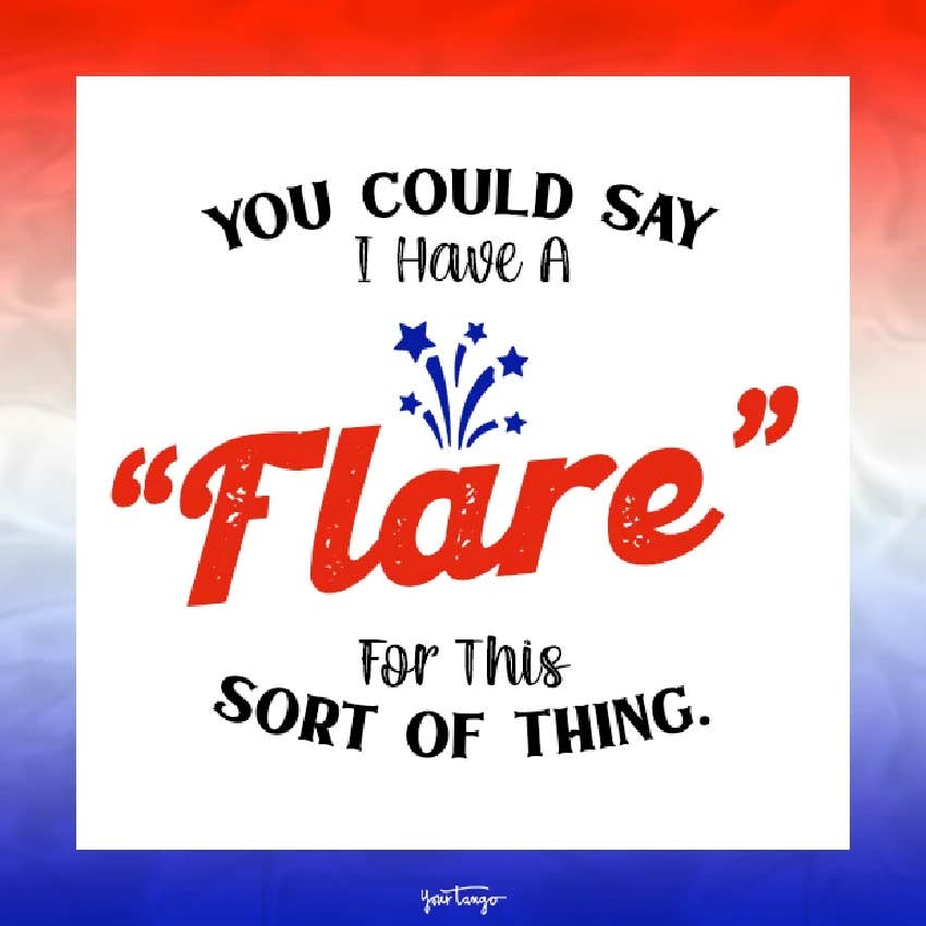 4th of July Instagram caption you could say I have a flare for this sort of thing